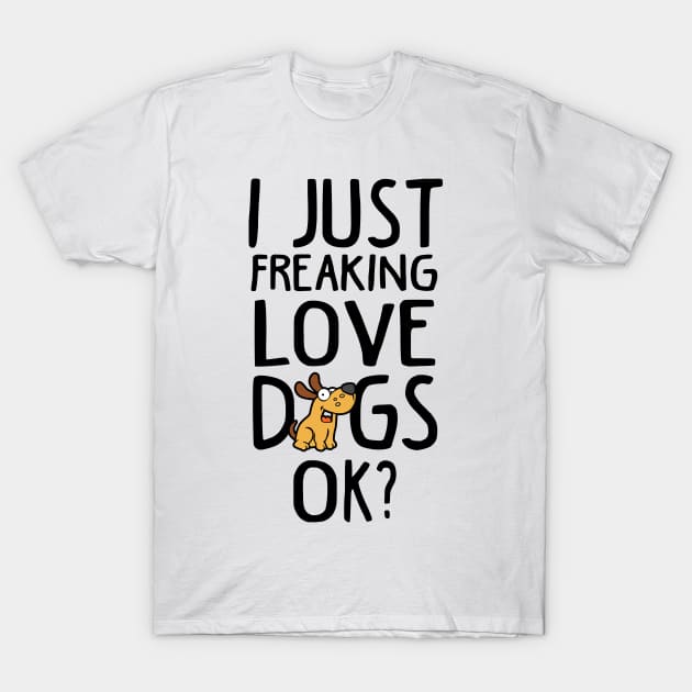 Love Dogs Funny Dog Lover Gift T-Shirt by KsuAnn